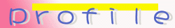 Profile.gif (5108 �o�C�g)